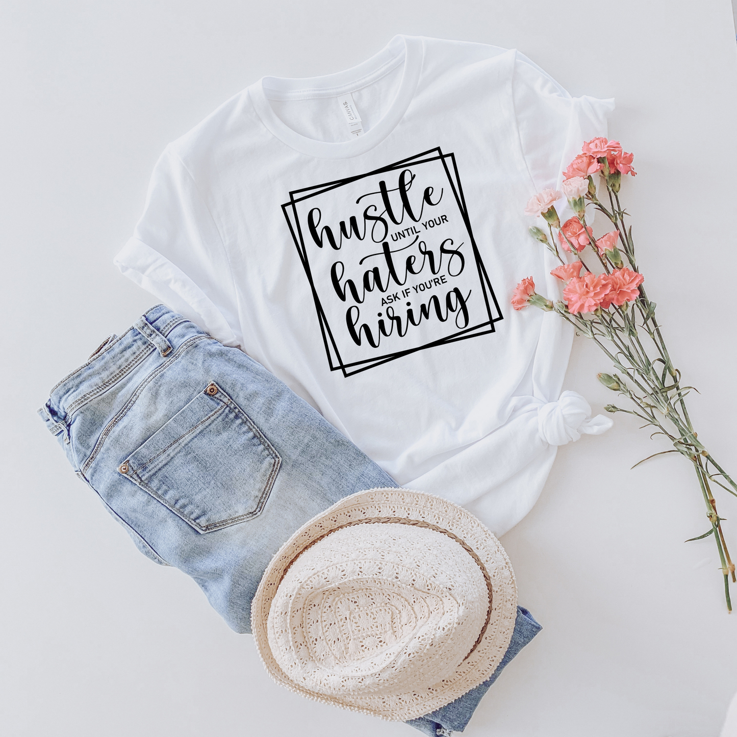 Hustle until your Haters ask if you are Hiring T-Shirt