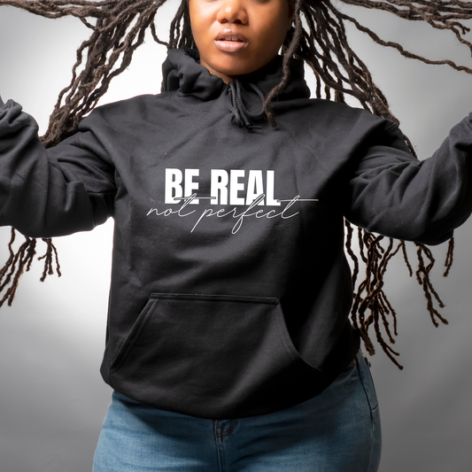 Be Real...Not Perfect Hoodie
