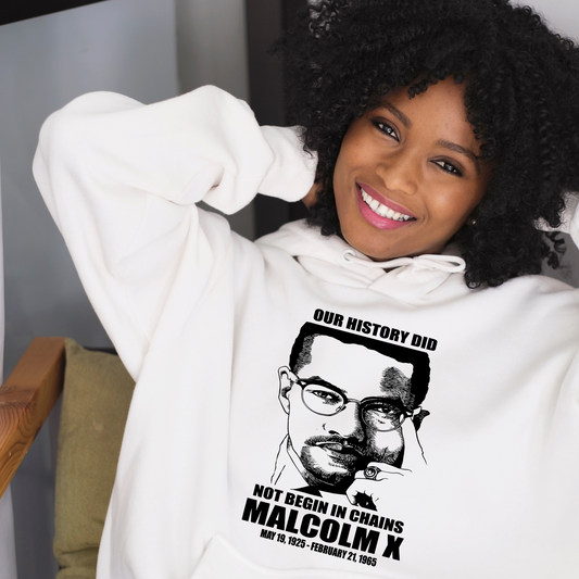 Our History did not begin in Chains Malcolm X Hoodie