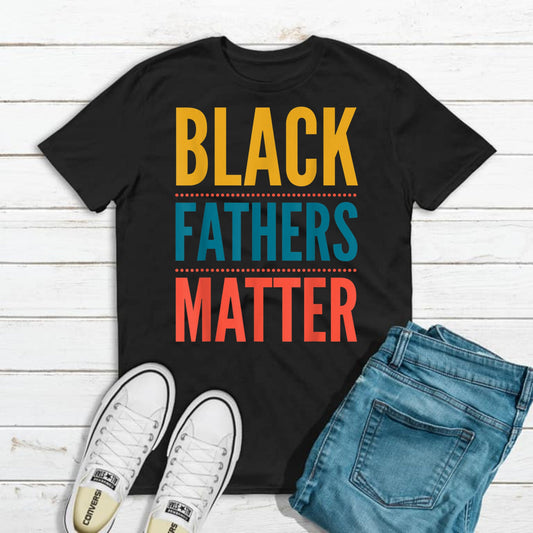 Black Fathers Matter T-Shirt